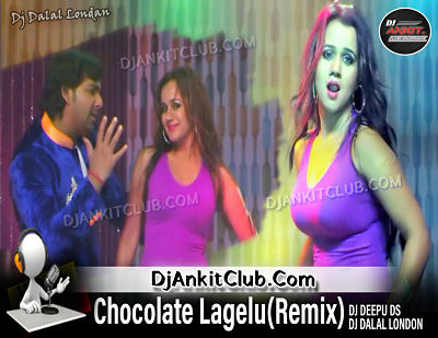 Chocolate Lagelu  (Official BollyWood Dance Bass Remix) - Dj Deepu & Dj Dalal London